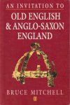 Mitchell, Bruce - An Invitation to Old English and Anglo-Saxon England