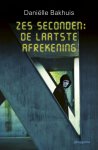 DaniÃ«lle Bakhuis - Zes seconden: de laatste afrekening