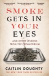 Caitlin Doughty - Smoke Gets in Your Eyes