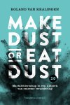 Roland van Kralingen - Make Dust or Eat Dust 2.0 Marktleiderschap in een tijdperk van extreme verandering