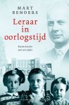 Mart Benders 174348 - Leraar in oorlogstijd Reconstructie van een vader