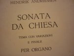 Andriessen; Hendrik (1892-1981) - Sonata da Chiesa per Organo (Tema con Variazioni e Finale) Andriessen; Hendrik (1892-1981) - Sonata da Chiesa per Organo (Tema con Variazioni e Finale)