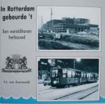 F.J. van Zonneveld - In Rotterdam gebeurde 't (Een wereldhaven herbouwd)