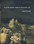 Bruinja, Tsead - Ik ga het donker maken in de Bossen van
