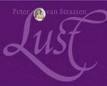 STRAATEN, PETER VAN. - Lust.
