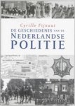 FIJNAUT, Cyrille - De geschiedenis van de Nederlandse politie