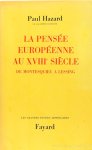 HAZARD, P. - La pensée européenne au XVIIIe siècle de Montesquieu à Lessing.