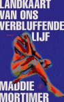 Maddie Mortimer - Landkaart van ons verbluffende lijf
