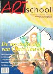 - KUNST:  magazine ART SCHOOL:  de mystieke stijl van CHRIS SMEENK; het maken van een zeefdruk; schilderen met olieverf; zonnebloemen in de gemengde techniek   aquarel-pastel; leergang tekenen voor gevorderden
