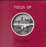 Bladel, Jan van/ Spijk, Anton van/ Velden, Hans van der - Focus op Heusden