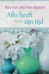 Ria van der Ven - Rijken - Alles heeft zijn tijd