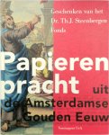 Klaas van Der Hoek, Sytze van Der Veen - Papieren pracht uit de Amsterdamse Gouden Eeuw Geschenken van het Dr. Th.J. Steenbergen Fonds