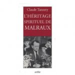 Claude Tannery ,  André Malraux 14143 - L'Héritage spirituel de Malraux