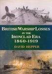 HEPPER, David - British Warship Losses in the Irconclad Era 1860-1919.