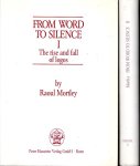 MORTLEY, Raoul - From word to silence - I - The rise and fall of logos -- II - The way of negation, Christian and Greek. MORTLEY, Raoul - From word to silence - I - The rise and fall of logos -- II - The way of negation, Christian and Greek.