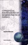 Robert Eugene Marshak - Conceptual Foundations of Modern Particle Physics