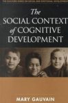 Mary Gauvain 52927 - The Social Context of Cognitive Development