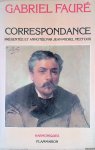 Fauré, Gabriel - Correspondance. Présentée et Annotée par Jean-Michel Nectoux