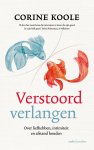 Corine Koole - Verstoord verlangen Over liefhebben, intimiteit en afstand houden