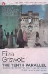 Griswold, Eliza - The Tenth Parallel. Dispatches from the Faultline Between Christianity and Islam