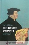 Veldman, Harm - Huldrych Zwingli *nieuw* - laatste exemplaar! --- Reformator