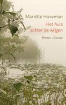 Mariëtte Haveman - Het huis achter de wilgen roman