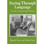 Carter, Ronald and Nash, Walter - Seeing Through Language / A Guide to Styles of English Writing