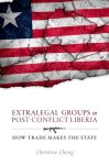 Christine Cheng - Extralegal Groups in Post-Conflict Liberia