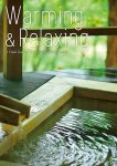 Editors At Toppan Printing - Warming and Relaxing: A Visual Guide to Japanese Hot Spring Resorts