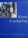 Hopmans, Anita. - Kunst is spiegeling.  -  Kees Verwey,    een studie naar zijn oeuvre.
