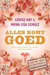 Louise Hay ; Mona Lisa Schulz - Alles komt goed