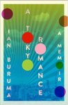 Ian Buruma - A Tokyo Romance Ian Buruma - A Tokyo Romance