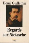 GUILLEMIN, HENRI - Regards sur Nietzsche