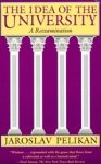 Jaroslav Pelikan - The Idea of the University