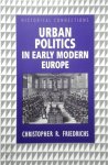 Christopher R. Friedrichs - Urban Politics in Early Modern Europe