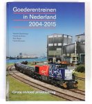 Hendrik Bouwknegt, Harold de Groot, Rob Meijer, Frank Schouten - Goederentreinen in Nederland 2004-2015