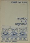Flipse, Robert Paul. - Mexico in de regentijd.