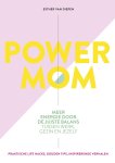 Esther van Diepen - Power mom Meer energie door de juiste balans tussen werk, gezin en jezelf