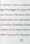 FRUTIGER, ADRIAN. - Denken und Schaffen einer Typografie.