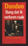 Duoduo - Bang dat ik verloren raak