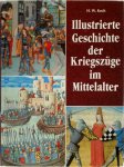Hansjoachim Wilhelm Koch - Illustrierte Geschichte der Kriegszüge im Mittelalter