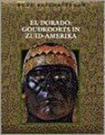 Jan van Gestel - El Dorado: goudkoorts in Zuid-Amerika / Oude beschavingen