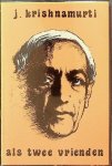Krishnamurti, J. - Als twee vrienden