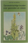 Gaston van bortel - Geneeskrachtige kruiden voor gezonden en zieken Gaston van bortel - Geneeskrachtige kruiden voor gezonden en zieken