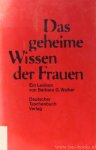 WALKER, B.G. - Das geheime Wissen der Frauen. Ein Lexikon. Mit zahlreichen Schwarzweissabbildungen.