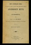 MAN, DR. J.C. DE - Het zuidelijk deel van den op het laatst der zestiende eeuw afgebroken muur van Oud-Middelburg
