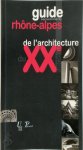Bernard Marrey 20610 - Guide Rhône-Alpes de l'architecture du XXe siècle, 1914-2003