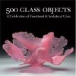 Lark Books - 500 Glass Objects