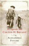 Alexandra Fuller - De legende van Colton H. Bryant