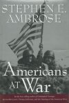 Stephen E. Ambrose - Americans at War